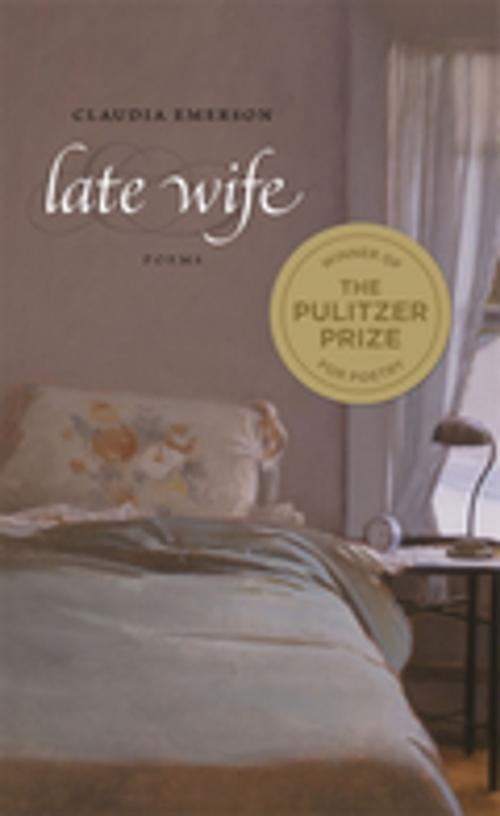 Cover of the book Late Wife by Claudia Emerson, LSU Press