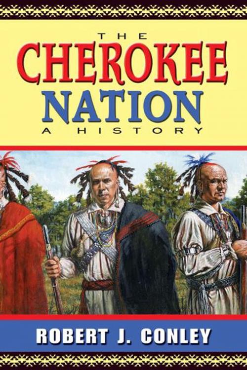 Cover of the book The Cherokee Nation: A History by Robert J. Conley, University of New Mexico Press