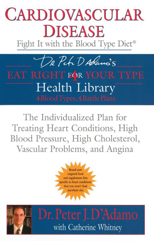 Cover of the book Cardiovascular Disease: Fight it with the Blood Type Diet by Catherine Whitney, Dr. Peter J. D'Adamo, Penguin Publishing Group