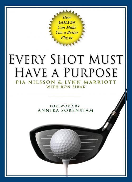 Cover of the book Every Shot Must Have a Purpose by Pia Nilsson, Lynn Marriott, Ron Sirak, Penguin Publishing Group