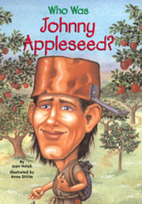 Cover of the book Who Was Johnny Appleseed? by Joan Holub, Who HQ, Penguin Young Readers Group
