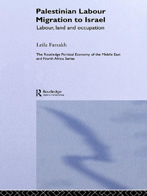 Cover of the book Palestinian Labour Migration to Israel by Leila Farsakh, Taylor and Francis