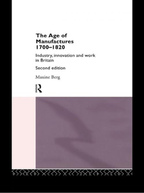 Cover of the book The Age of Manufactures, 1700-1820 by Dr Maxine Berg, Maxine Berg, Taylor and Francis