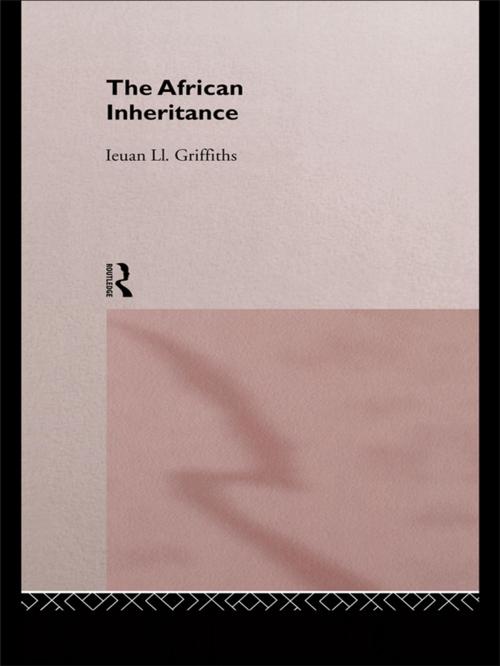 Cover of the book The African Inheritance by Ieuan Ll. Griffiths, Taylor and Francis
