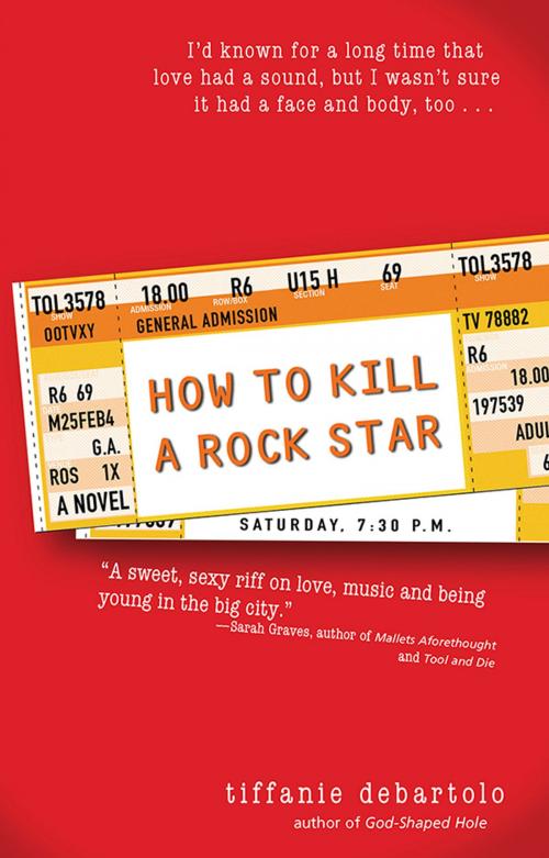 Cover of the book How to Kill a Rock Star by Tiffanie DeBartolo, Sourcebooks