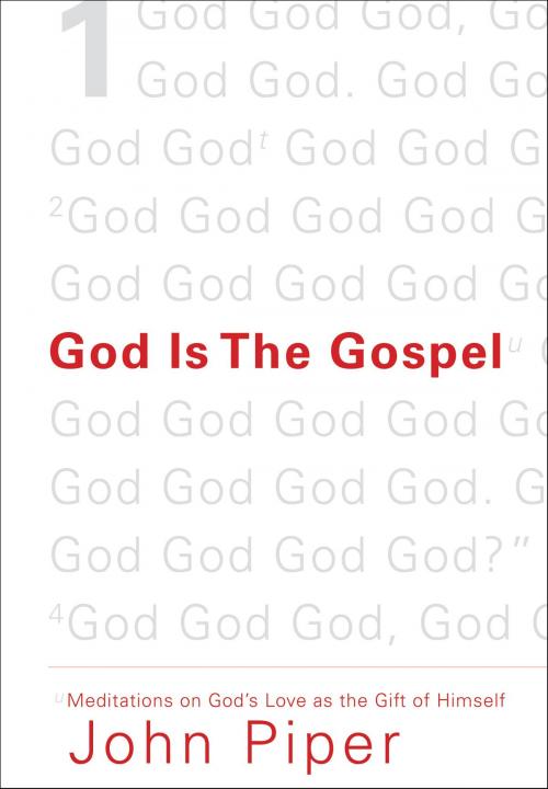 Cover of the book God Is the Gospel: Meditations on God's Love as the Gift of Himself by John Piper, Crossway