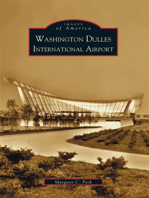 Cover of the book Washington Dulles International Airport by Margaret C. Peck, Arcadia Publishing Inc.