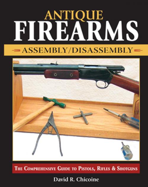 Cover of the book Antique Firearms Assembly/Disassembly by David Chicoine, Gun Digest Media