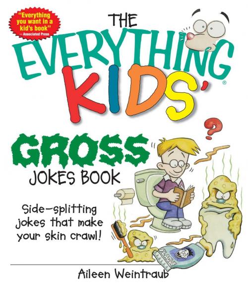 Cover of the book The Everything Kids' Gross Jokes Book by Aileen Weintraub, Adams Media