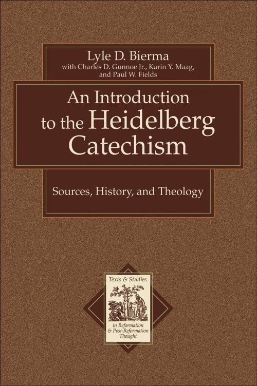 Cover of the book An Introduction to the Heidelberg Catechism (Texts and Studies in Reformation and Post-Reformation Thought) by Lyle D. Bierma, Karin Maag, Paul W. Fields, Charles D. Jr. Gunnoe, Baker Publishing Group