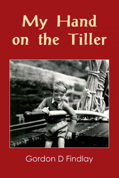 Cover of the book My Hand on the Tiller by Gordon D Findlay, AuthorHouse UK