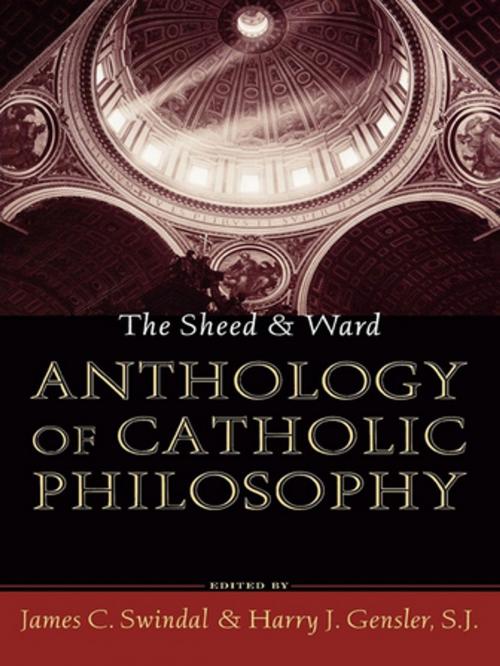 Cover of the book The Sheed and Ward Anthology of Catholic Philosophy by , Sheed & Ward