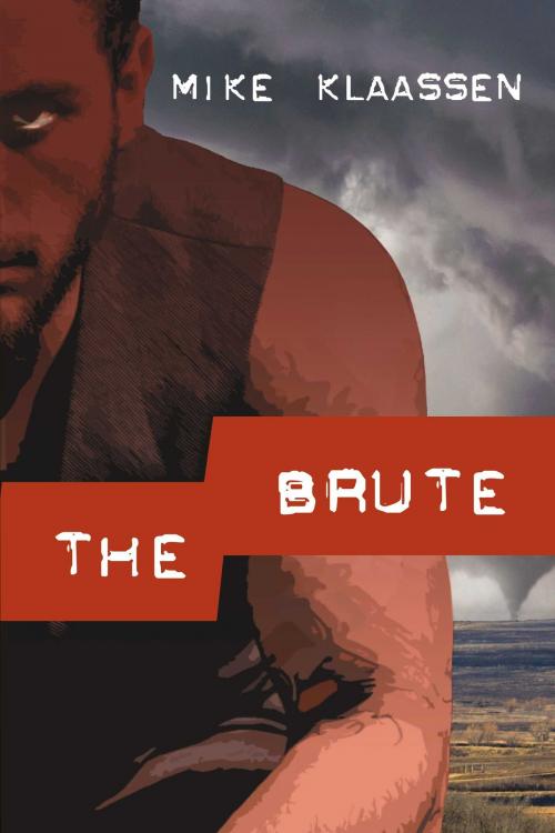 Cover of the book The Brute by Mike Klaassen, BookBaby