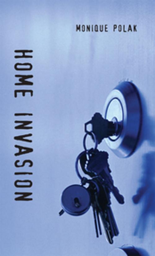 Cover of the book Home Invasion by Monique Polak, Orca Book Publishers