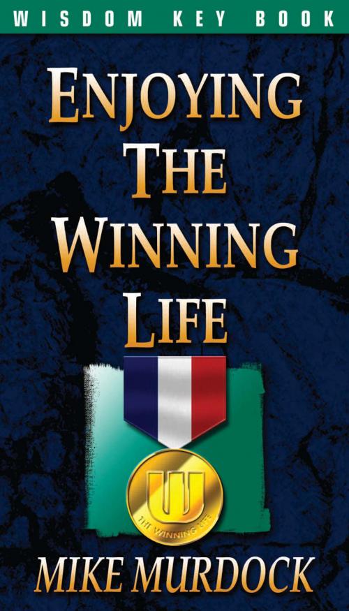 Cover of the book Enjoying The Winning Life by Mike Murdock, Wisdom International, Inc.