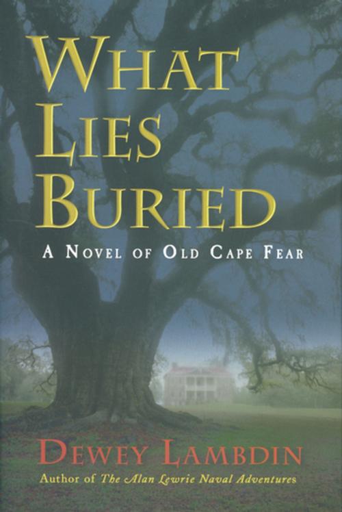 Cover of the book What Lies Buried by Dewey Lambdin, McBooks Press