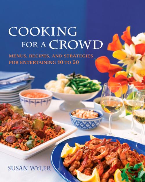 Cover of the book Cooking for a Crowd by Susan Wyler, Potter/Ten Speed/Harmony/Rodale