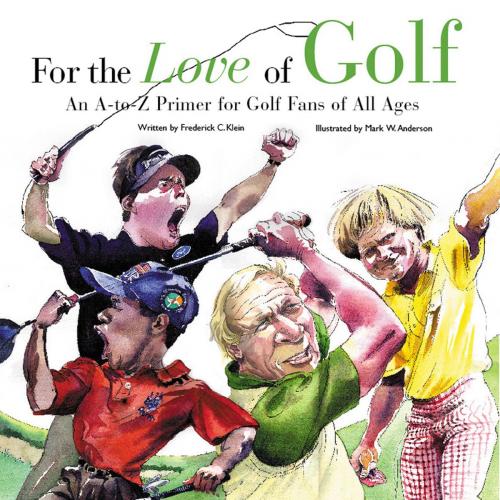 Cover of the book For the Love of Golf by Frederick C.  Klein, Triumph Books