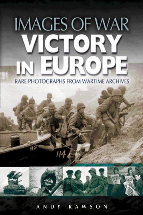 Cover of the book Victory in Europe by Andrew Rawson, Pen and Sword