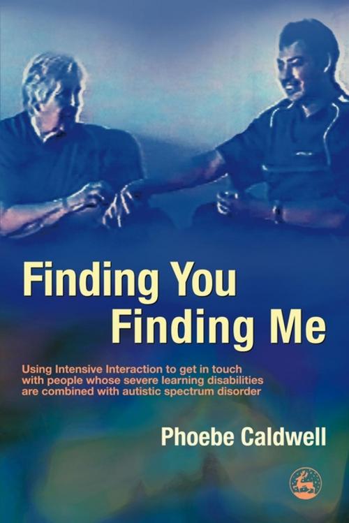 Cover of the book Finding You Finding Me by Phoebe Caldwell, Jessica Kingsley Publishers