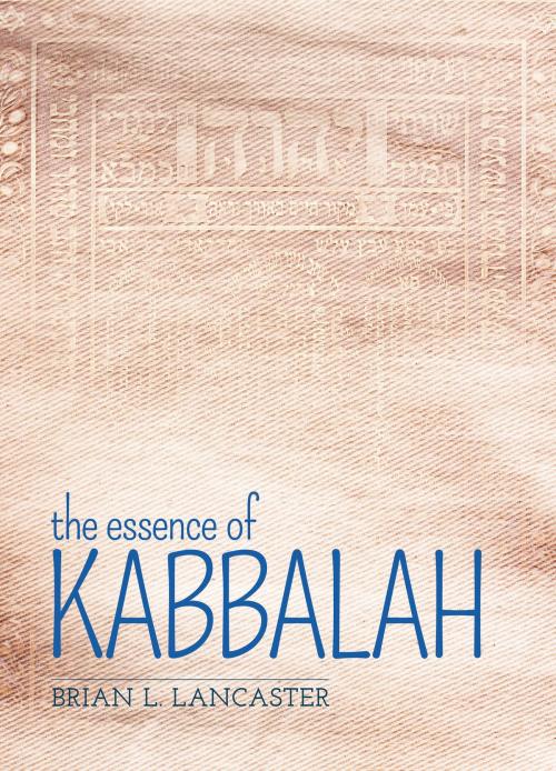 Cover of the book The Essence of Kabbalah by Brian L. Lancaster, Arcturus Publishing