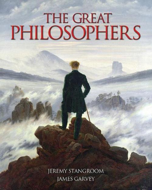 Cover of the book The Great Philosophers by James Garvey, Jeremy Stangroom, Arcturus Publishing