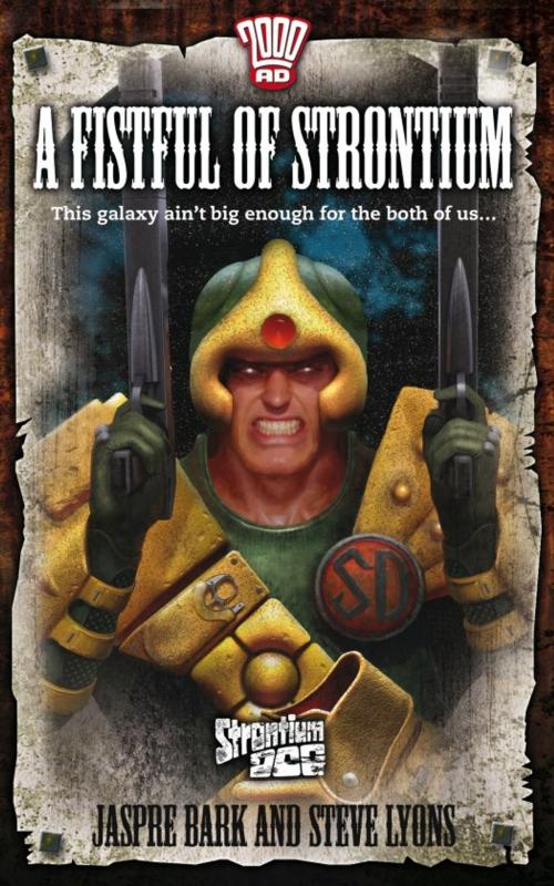 Cover of the book A Fistful of Strontium by Jasper Bark, Steve Lyons, Rebellion Publishing Ltd