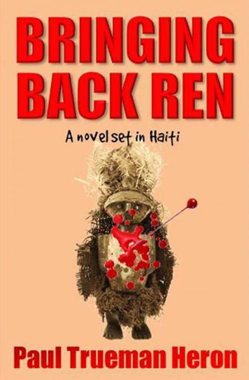 Cover of the book Bringing Back Ren by Paul Trueman Heron, Fairbank Heron Inc.
