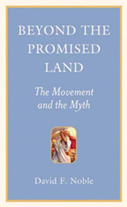 Cover of the book Beyond the Promised Land by David F. Noble, Between the Lines