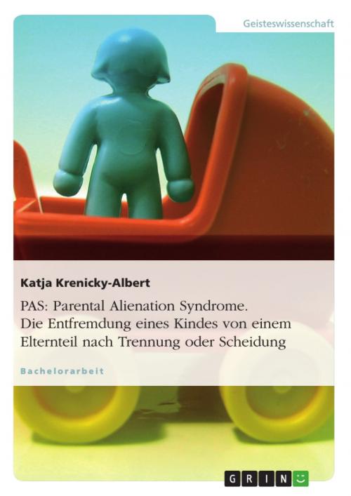 Cover of the book PAS: Parental Alienation Syndrome. Die Entfremdung eines Kindes von einem Elternteil nach Trennung oder Scheidung by Katja Krenicky-Albert, GRIN Verlag