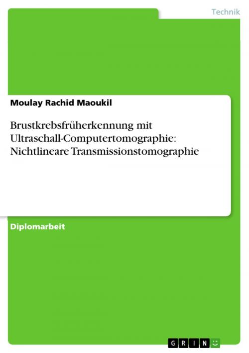Cover of the book Brustkrebsfrüherkennung mit Ultraschall-Computertomographie: Nichtlineare Transmissionstomographie by Moulay Rachid Maoukil, GRIN Verlag