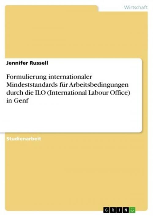 Cover of the book Formulierung internationaler Mindeststandards für Arbeitsbedingungen durch die ILO (International Labour Office) in Genf by Jennifer Russell, GRIN Verlag