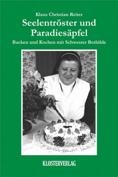 Cover of the book Seelentröster und Paradiesäpfel by Klaus Christian Reiter, BERNS photographie Verlag. Klosterverlag