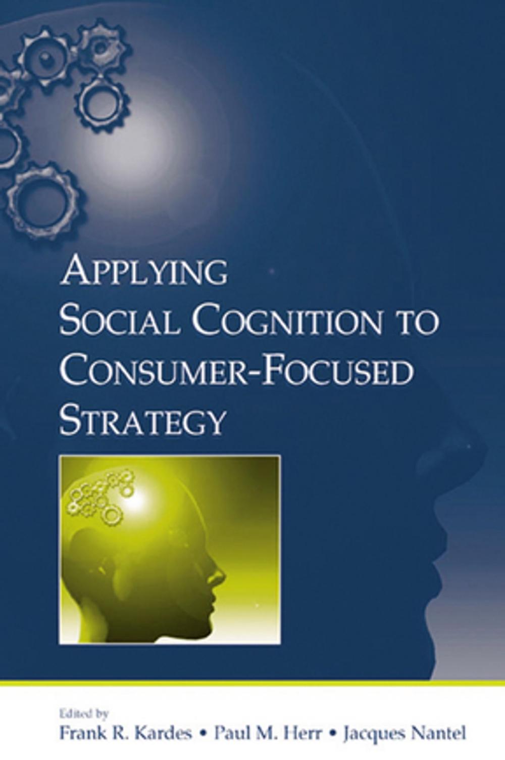 Big bigCover of Applying Social Cognition to Consumer-Focused Strategy