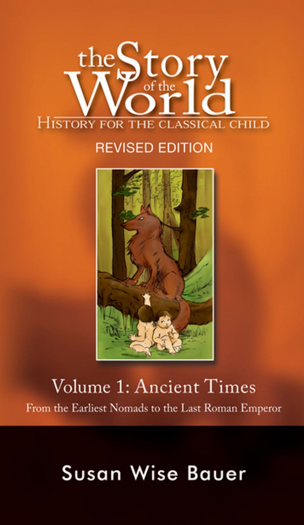 Big bigCover of The Story of the World: History for the Classical Child: Ancient Times: From the Earliest Nomads to the Last Roman Emperor (Revised Second Edition) (Vol. 1) (Story of the World)