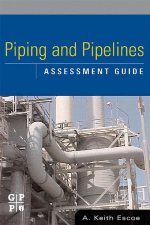 Cover of the book Piping and Pipelines Assessment Guide by Jeffrey C. Hall, Jay C. Dunlap, Theodore Friedmann, Francesco Giannelli
