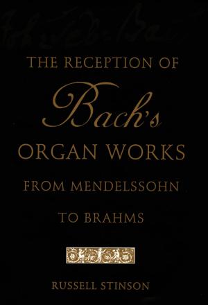 Cover of the book The Reception of Bach's Organ Works from Mendelssohn to Brahms by Kirsten Ostherr