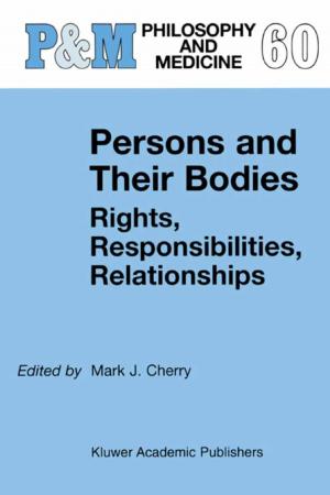 Cover of the book Persons and Their Bodies: Rights, Responsibilities, Relationships by Bernice Glatzer Rosenthal