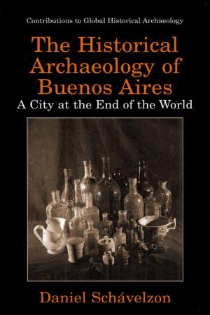 Cover of the book The Historical Archaeology of Buenos Aires by K.L. Mayden, R.V. Giglia, Norbert Gleicher