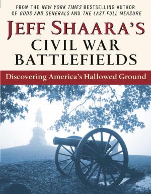 Book cover of Jeff Shaara's Civil War Battlefields