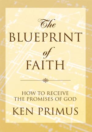 Cover of the book The Blueprint of Faith by Sheela K. Ramasesha