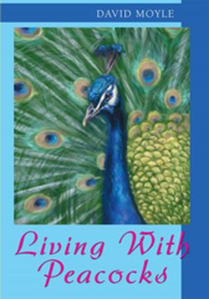 Cover of the book Living with Peacocks by Deji Badiru, Iswat Badiru