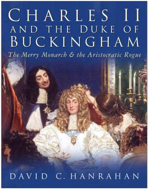 Cover of the book Charles II and the Duke of Buckingham by Annemarie Neary