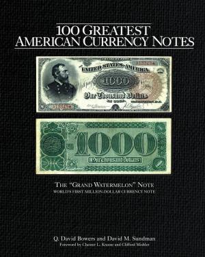 Cover of the book 100 Greatest American Currency Notes by Roger W. Burdette