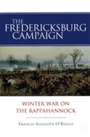 Cover of the book The Fredericksburg Campaign by Robert F. Pace