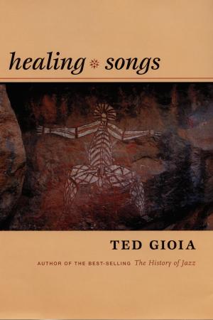 Cover of the book Healing Songs by Michael Lucey, Michèle Aina Barale, Jonathan Goldberg, Michael Moon, Eve  Kosofsky Sedgwick