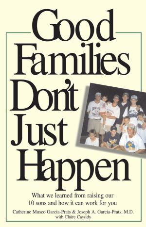 Cover of the book Good Families Don't Just Happen by Jane Mattes, L.C.S.W.