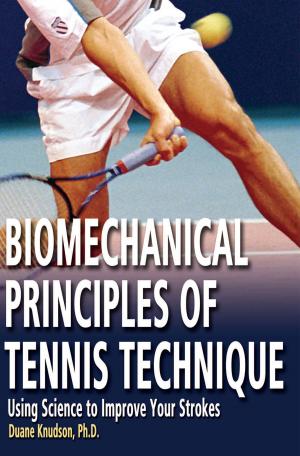 Cover of the book Biomechanical Principles of Tennis Technique: Using Science to Improve Your Strokes by Matt Zemek