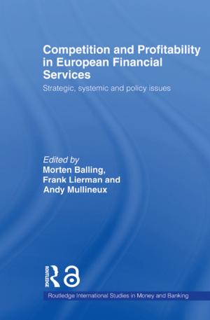 Cover of the book Competition and Profitability in European Financial Services by Alexandra Warwick, Carolyn W de la L Oulton, Karen Yuen, Brenda Ayres