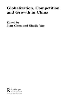 Cover of the book Globalization, Competition and Growth in China by Seema Patel